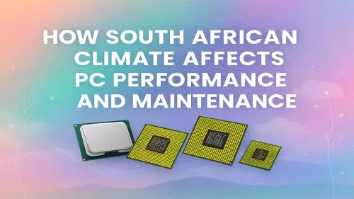 PC Overheating in South Africa: A Performance & Maintenance Guide