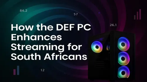 Streaming PC South Africa: How the DEF PC Boosts Your Broadcast