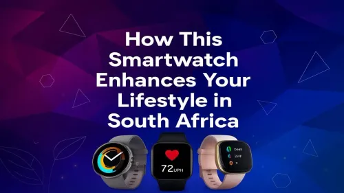 Smartwatch Benefits South Africa: Enhance Your Daily Life