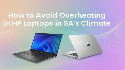 HP Laptop Overheating? Pro Tips for SA's Hot Climate