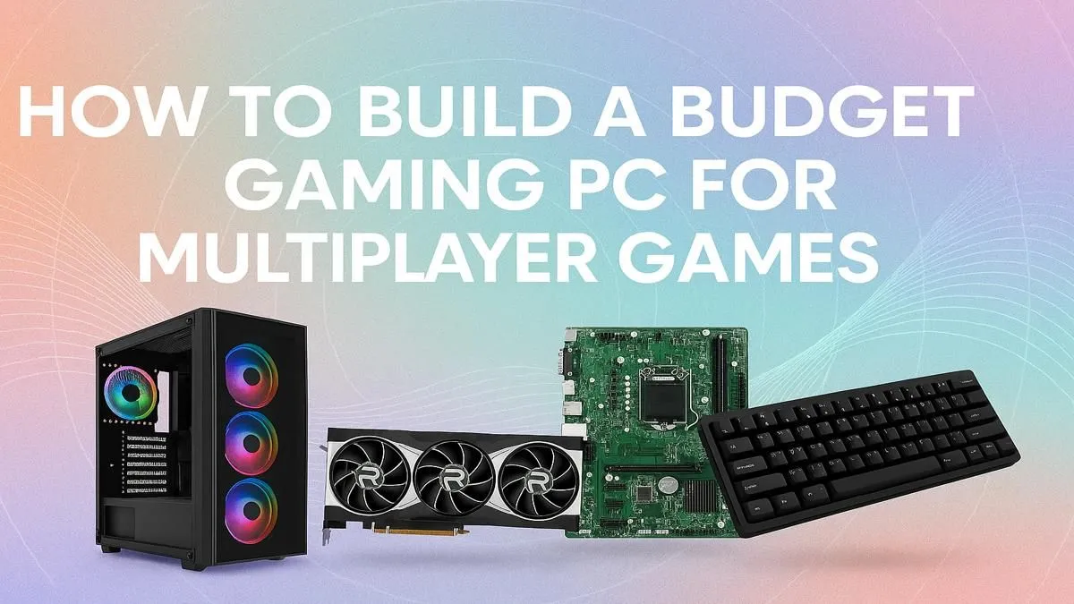 Your Ultimate Budget PC Build Guide