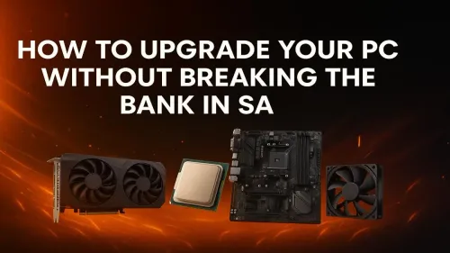 Budget PC Upgrade South Africa: How to Boost Performance