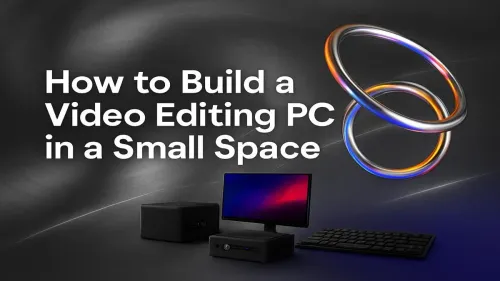 Compact Video Editing PC Build