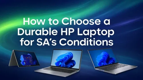 Durable HP Laptop South Africa: How to Choose for SA Conditions