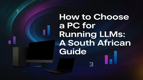 Best GPUs for LLMs: Top AI-Ready PCs in South Africa
