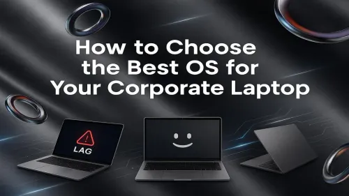 Best OS for Corporate Laptops: Windows vs macOS vs Linux