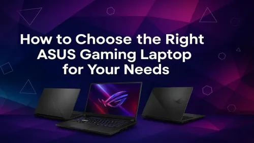 Best ASUS Gaming Laptop: A Guide to Choosing Your Perfect Match
