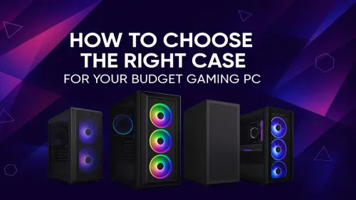 Best Budget PC Case: How to Choose for Your Gaming Build