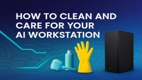 AI Workstation Maintenance: A Pro's Guide to Cleaning Your Rig