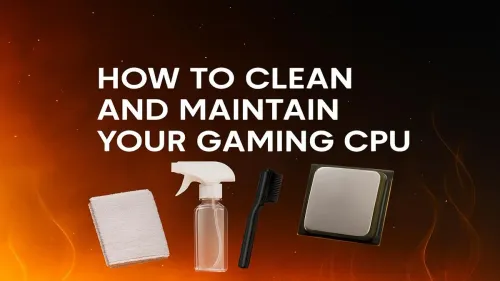 How to Clean CPU: A Gamer's Guide to Peak Performance