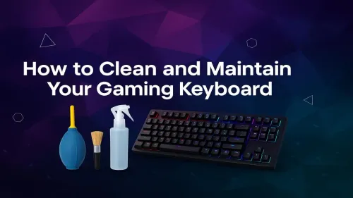 How to Clean a Gaming Keyboard: The Ultimate Guide