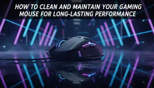 Clean Gaming Mouse: How to Maintain Peak Performance