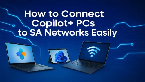 Connect Copilot+ PCs to SA Networks: A Simple Guide