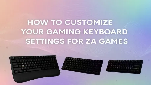 Customize Gaming Keyboard Settings for Top ZA Games