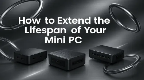 Mini PC Maintenance: 10 Essential Tips to Extend Its Lifespan
