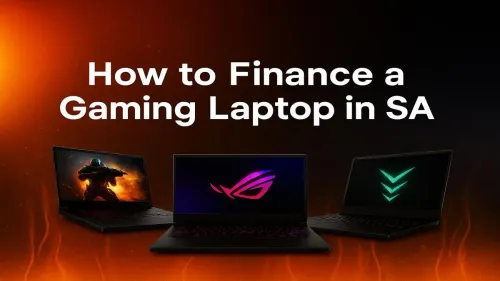 Finance a Gaming Laptop in South Africa: Your Ultimate Guide