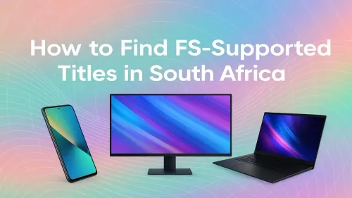 FSR Supported Games South Africa: Your Ultimate Guide