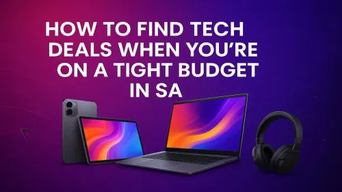 Tech Deals South Africa: Your Guide to Finding Bargains on a Budget