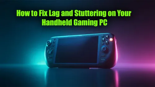 Fix Handheld PC Lag: Your Ultimate Guide to Smooth Gaming