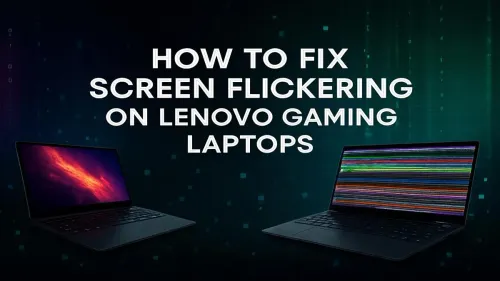 Lenovo Gaming Laptop Screen Flickering: Your Ultimate Fix Guide