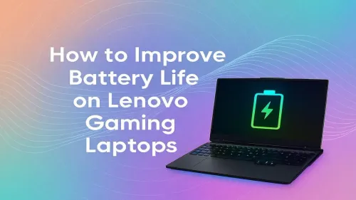Improve Lenovo Gaming Laptop Battery Life: 10 Pro Tips