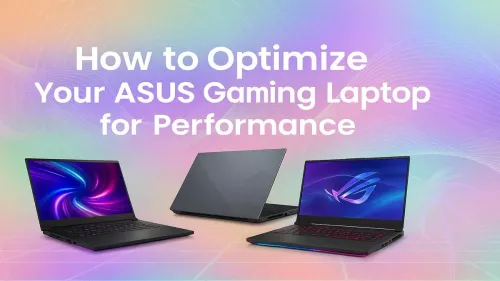 Optimize Your ASUS Gaming Laptop for Max Performance