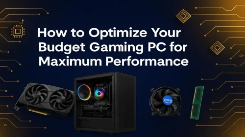 Optimize Your Budget Gaming PC for Maximum Performance
