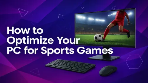Optimize Your PC for Sports Games: Get a Competitive Edge