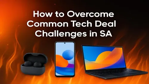 Tech Deals South Africa: How to Overcome Common Challenges