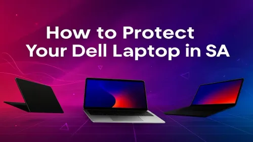 Protect Your Dell Laptop in South Africa: A Complete Guide