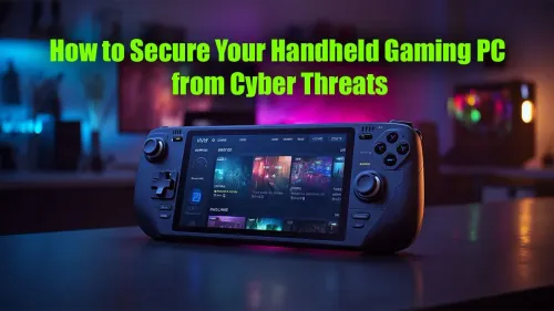 Handheld Gaming PC Security: Your Ultimate Protection Guide