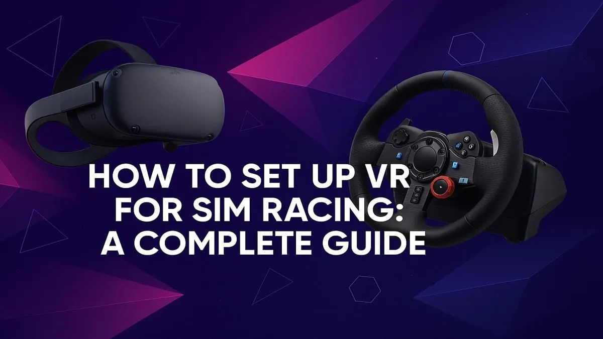 Your Ultimate Sim Racing VR Guide