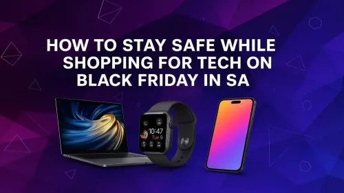 Safe Black Friday Tech Shopping in SA: Your Ultimate Guide