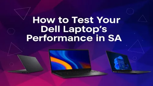 Dell Laptop Performance Test: A Complete Guide for SA Users
