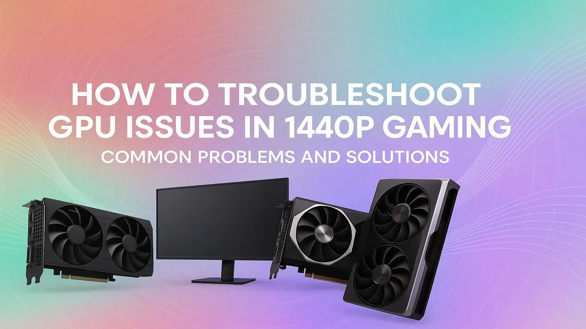 Fix 1440p Gaming Problems