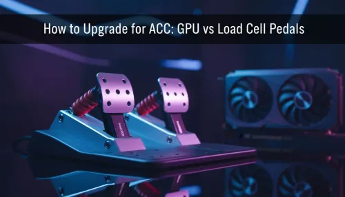 ACC GPU vs Load Cell Pedals: Which to Upgrade?
