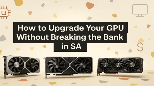 Budget GPU Upgrade South Africa: A Gamer's Essential Guide