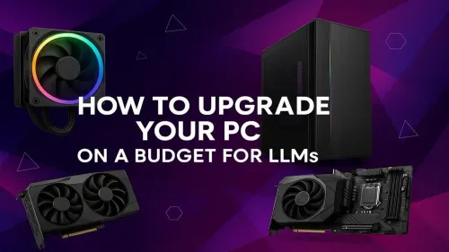 Budget PC Upgrade for LLMs: A Cost-Effective Guide