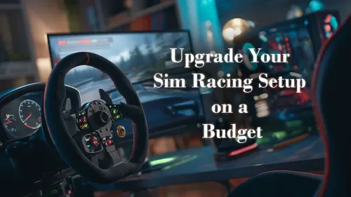 Upgrade Your Sim Racing Setup on a Budget: Cost-Effective Tips