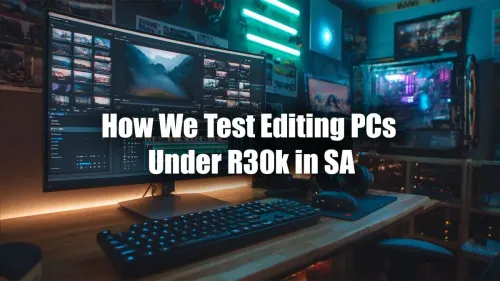Editing PC Under R30k: Our Rigorous Testing Process Revealed