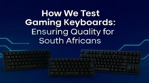 How Evetech Tests Gaming Keyboards: Quality Assurance for South African Gamers