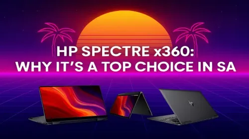 HP Spectre x360 South Africa: Why It’s the Ultimate 2-in-1 Laptop