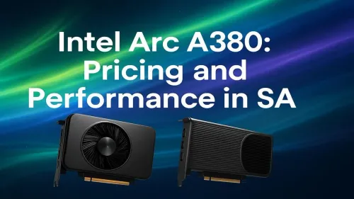 Intel Arc A380 Price in South Africa: Is It Worth It?