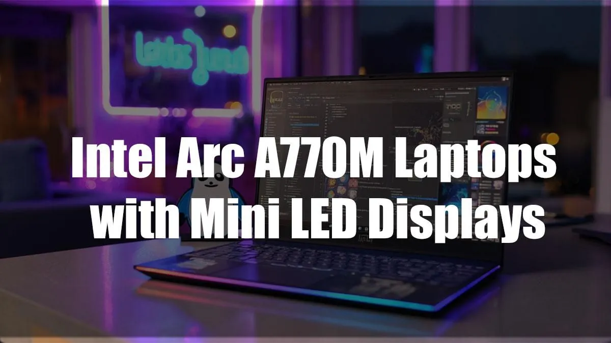 Boost Performance with Intel Arc A770M & Mini LED Tech