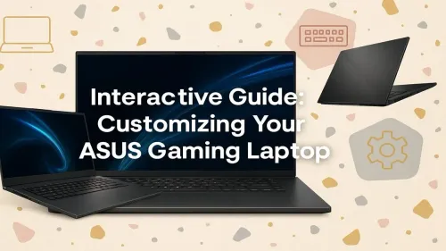 Customize ASUS Gaming Laptop: The Ultimate Interactive Guide