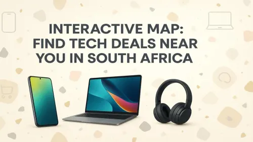 Tech Deals South Africa: Find Local Savings with Our Interactive Map