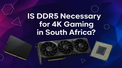 DDR5 for 4K Gaming: Is It a Must-Have in South Africa?
