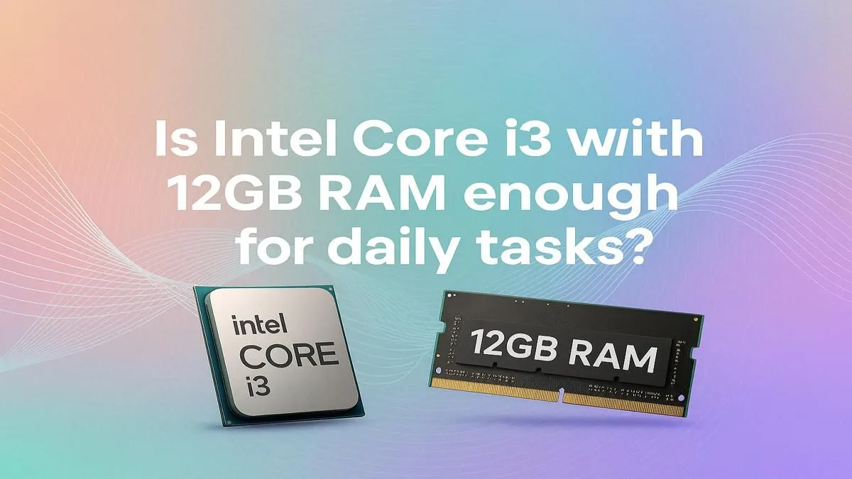 i3 & 12GB RAM: The Daily Driver Test