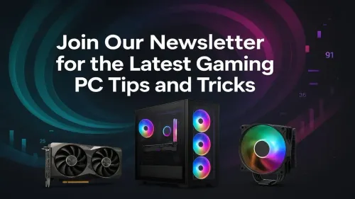 Gaming PC Tips: Get Expert Advice Sent Directly to Your Inbox