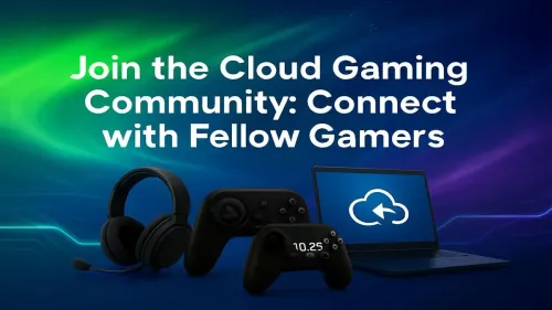 Cloud Gaming Community: Find & Connect with Fellow Gamers